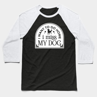 I miss my dog Baseball T-Shirt